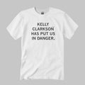Kelly Clarkson Has Put Us In Danger Shirt