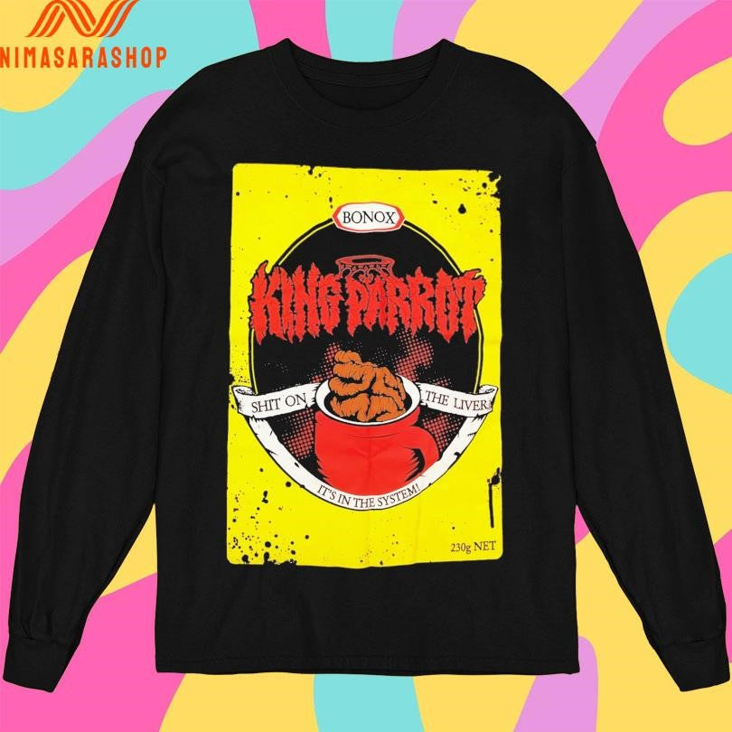 King Parrot Bonox Shit On The Liver It’s In The System Shirts