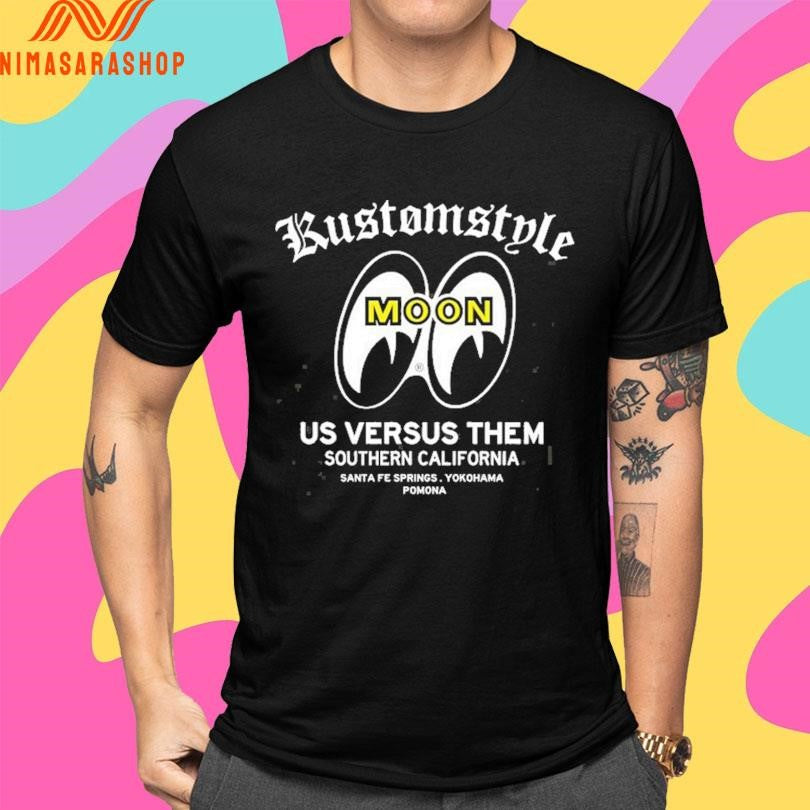 Kustomstyle Moon Us Versus Them Southern California Santa Fe Springs Yokohama Pomona Shirts