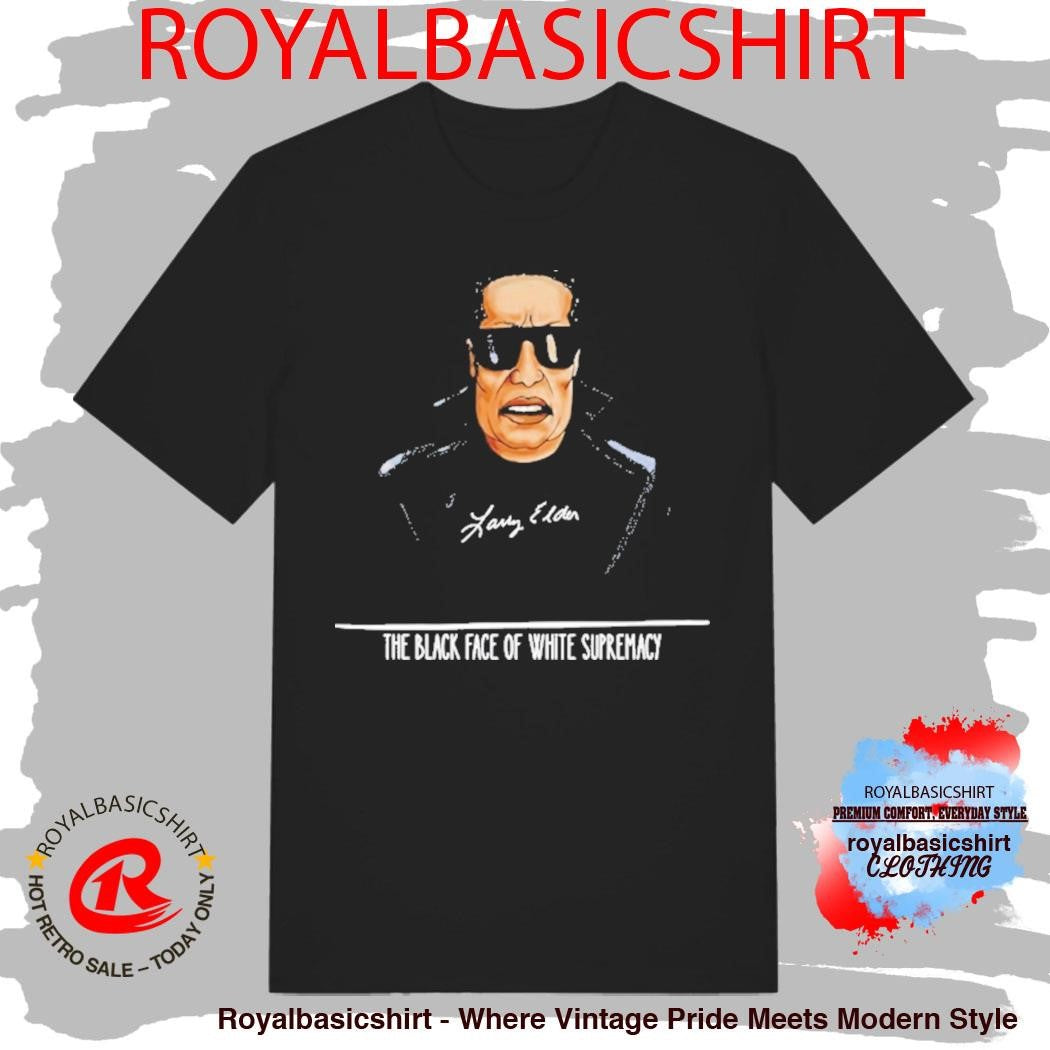 Larry Elder The Black Face Of White Supremacy Shirt