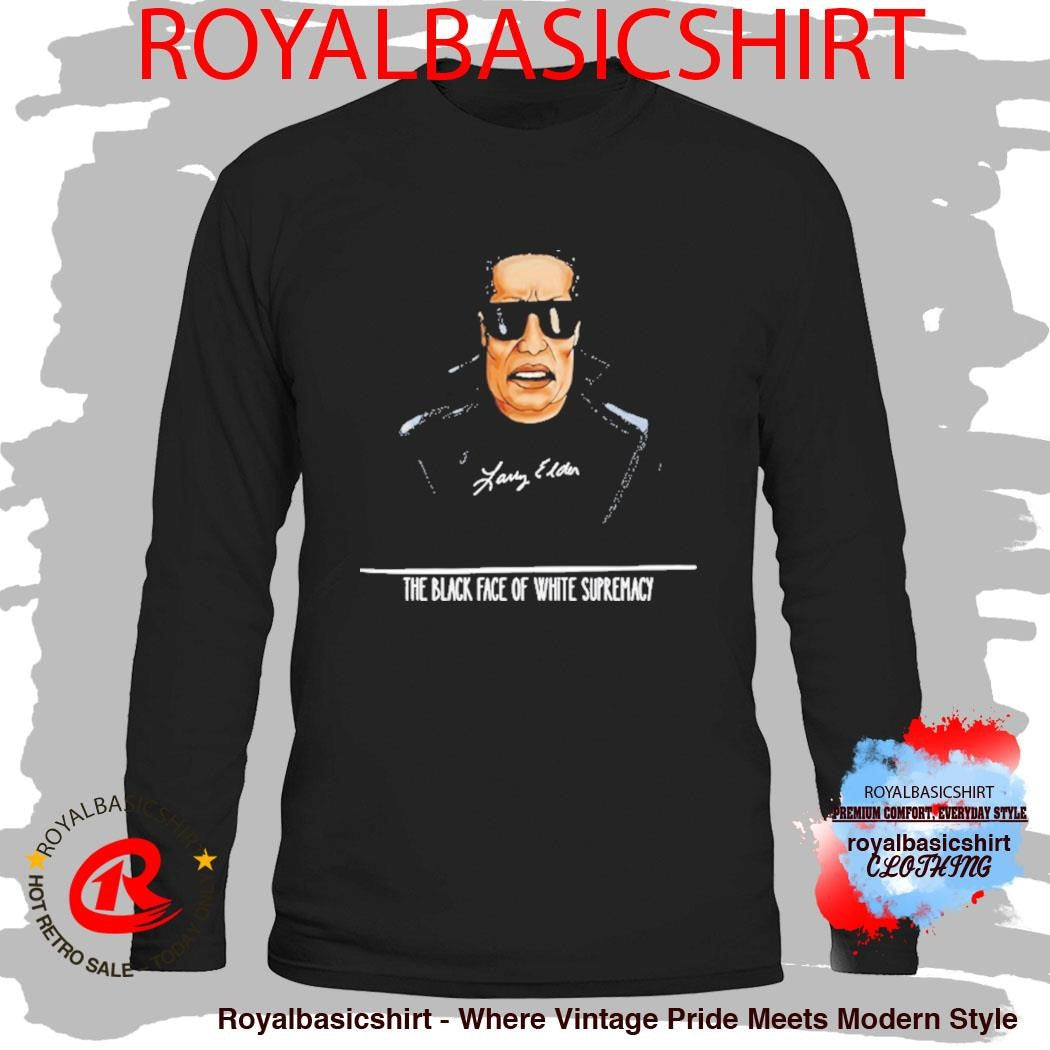 Larry Elder The Black Face Of White Supremacy Shirt