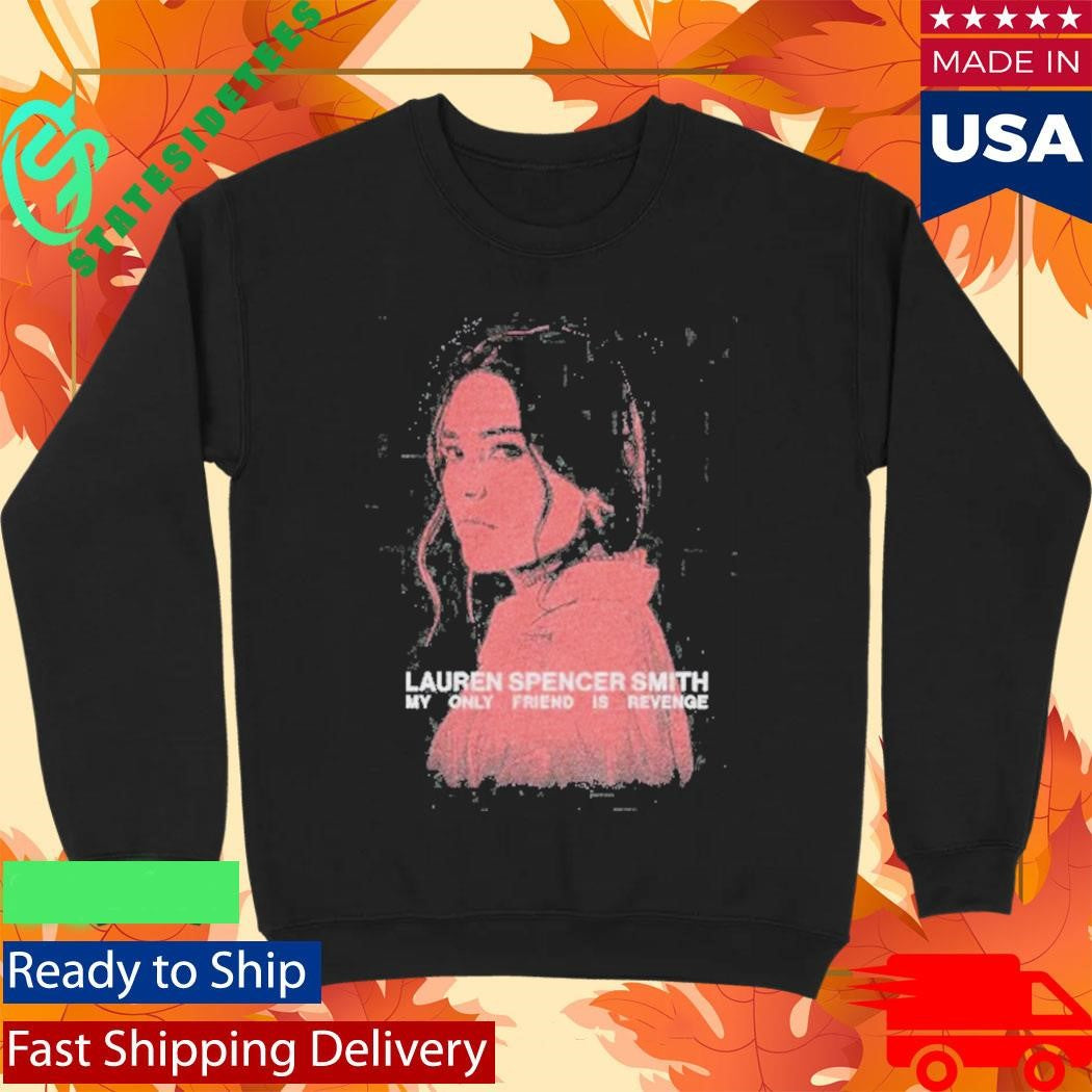 Lauren Spencer Smith My Only Friend Is Revenge Shirt