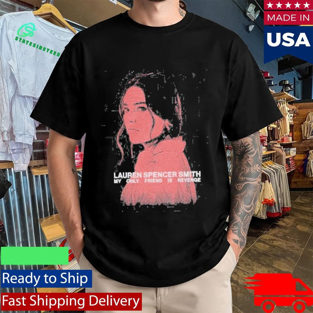 Lauren Spencer Smith My Only Friend Is Revenge Shirt