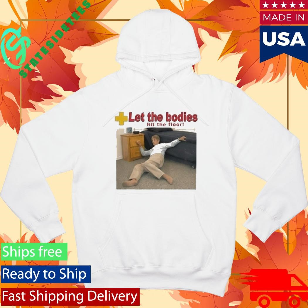 Let The Bodies Hit The Floor Shirt