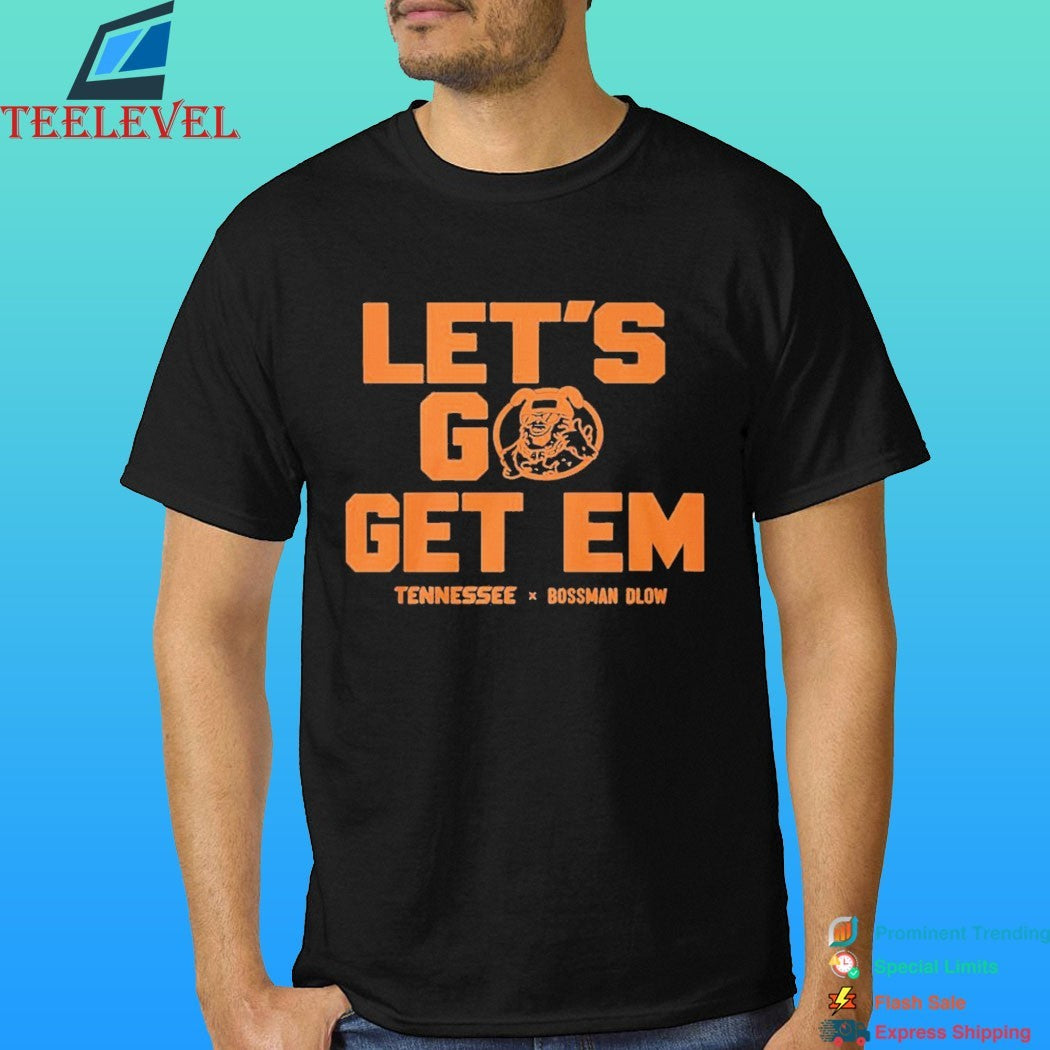 Let’s Go Get Em Tennessee Bossman Dlow Shirt