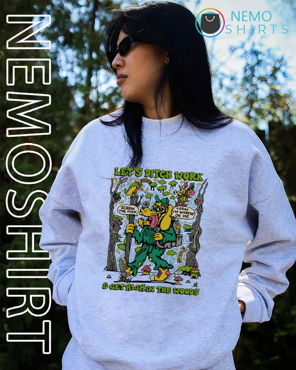 Let’s ditch work and get high in the woods screw the man shirt