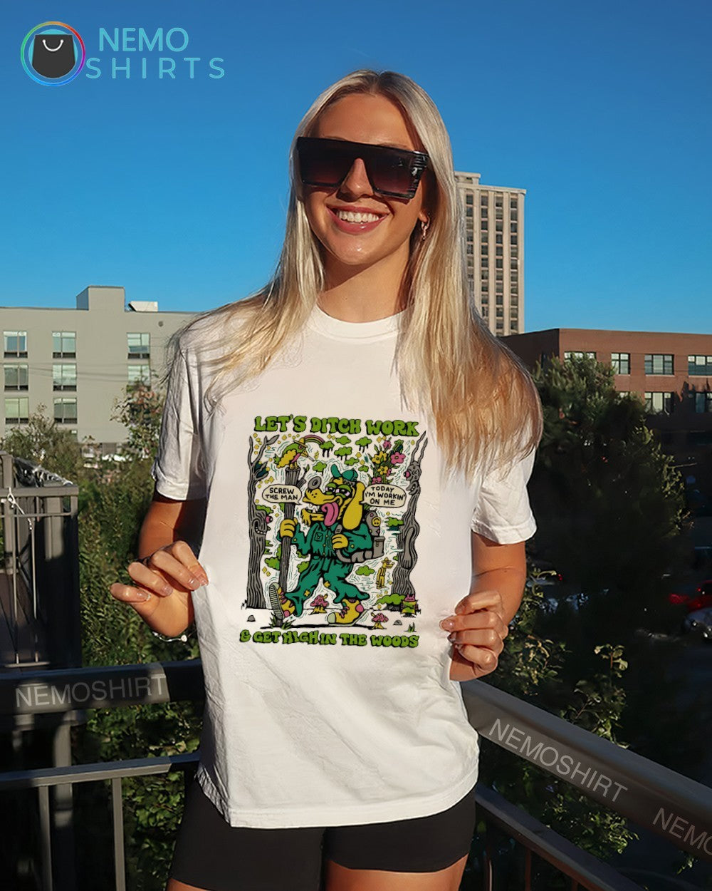 Let’s ditch work and get high in the woods screw the man shirt