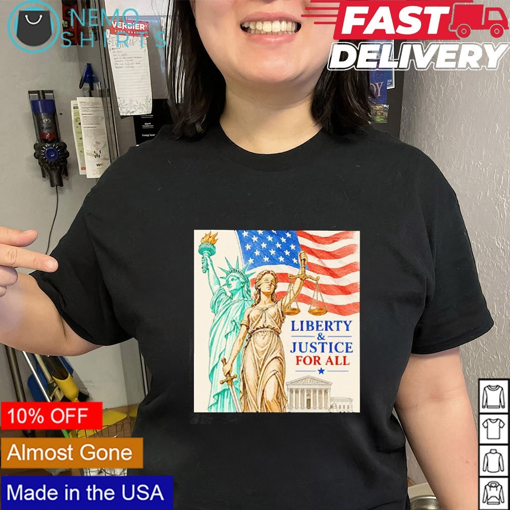 Liberty and justice for all shirt
