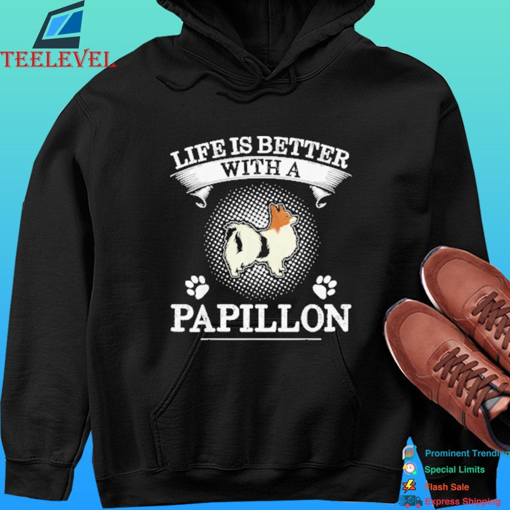 Life Is Better With A Papillon Dog Shirt