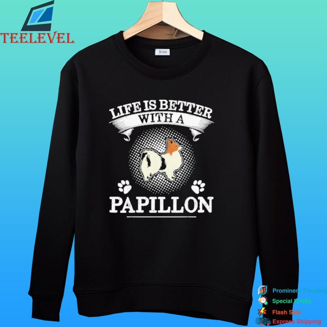 Life Is Better With A Papillon Dog Shirt