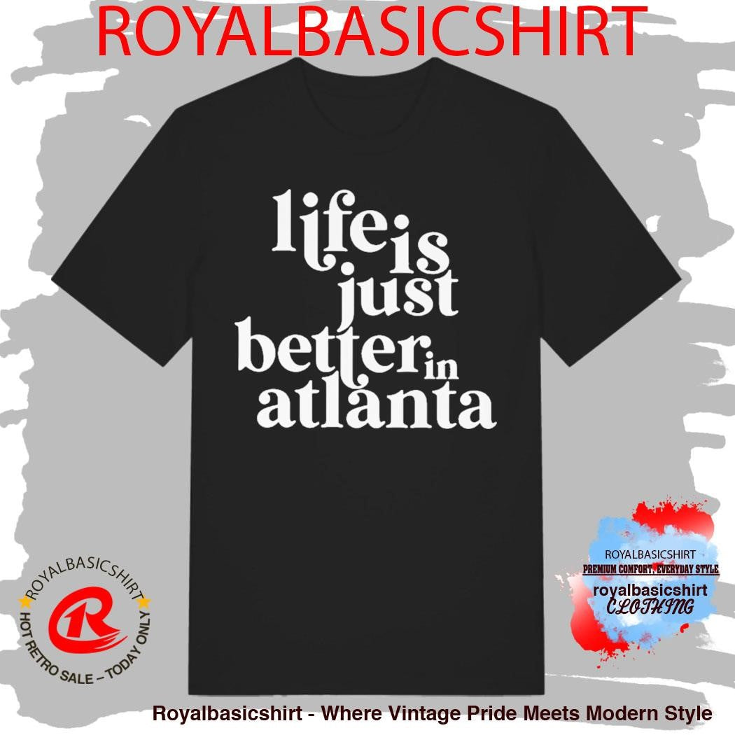 Life Is Just Better In Atlanta Vintage Shirt