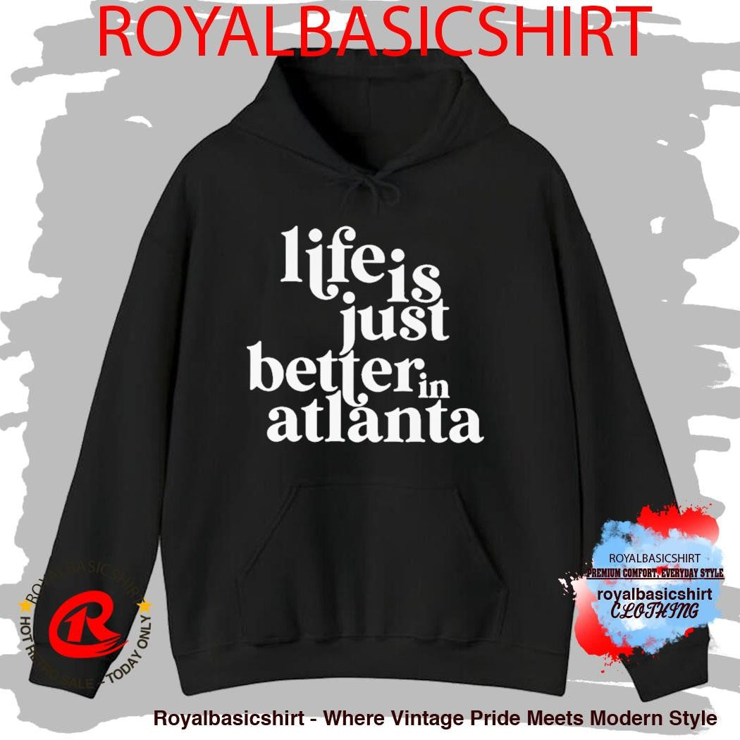 Life Is Just Better In Atlanta Vintage Shirt