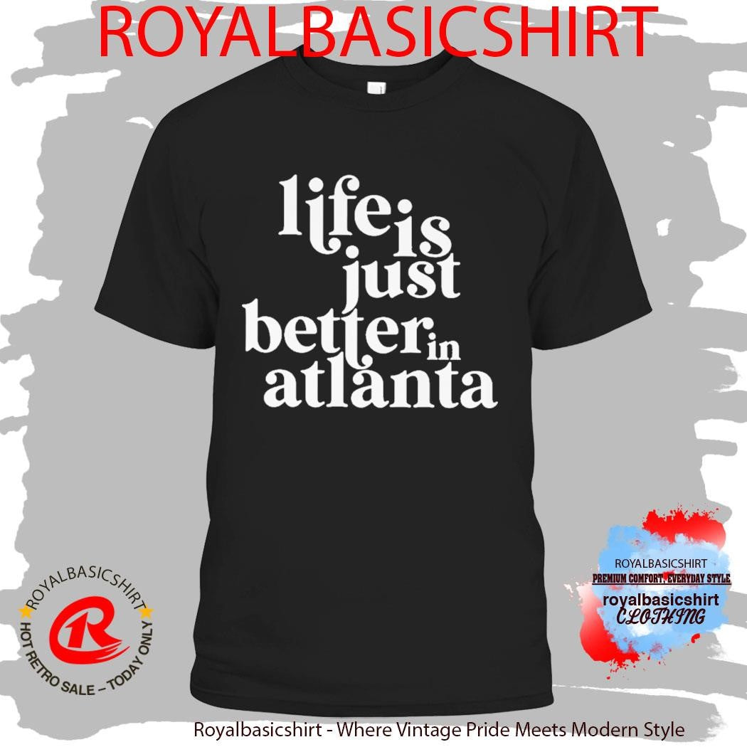 Life Is Just Better In Atlanta Vintage Shirt