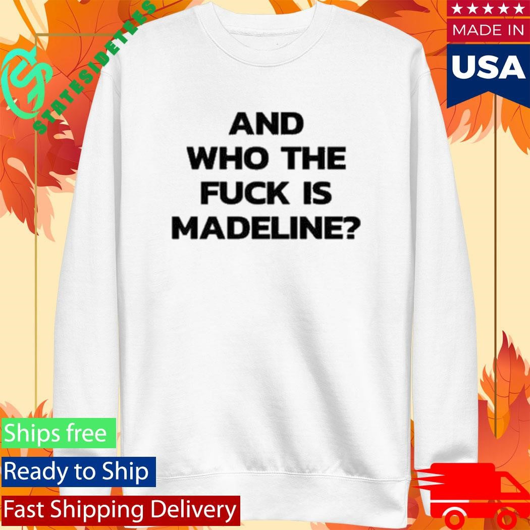 Lily Allen And Who The Fuck Is Madeline Shirt