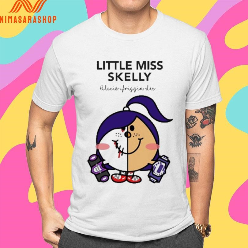 Little Miss Skelly Alexis Friggin Lu Shirts
