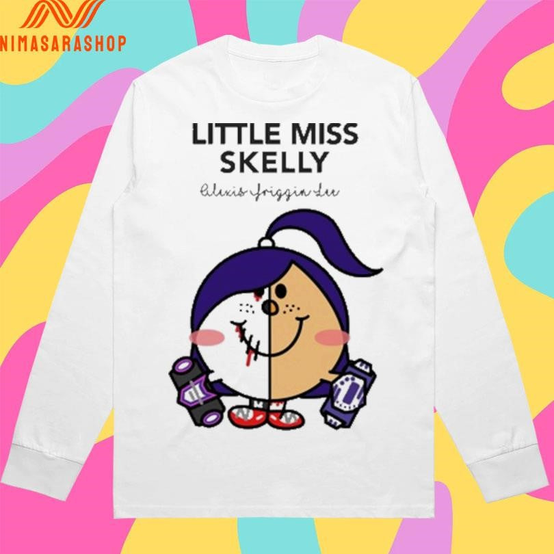 Little Miss Skelly Alexis Friggin Lu Shirts