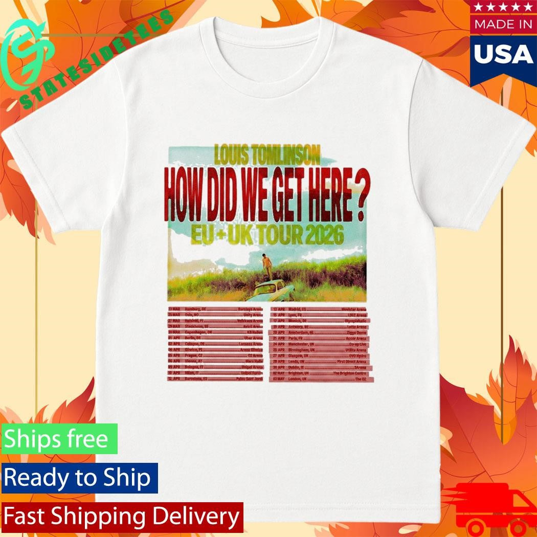 Louis Tomlinson How Did We Get Here EU UK Tour Date 2026 Shirt