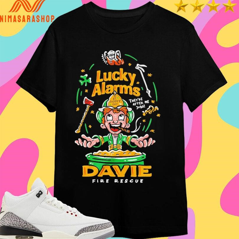 Lucky Alarms They’re After Me Jobs Davie Fire Rescue Shirts