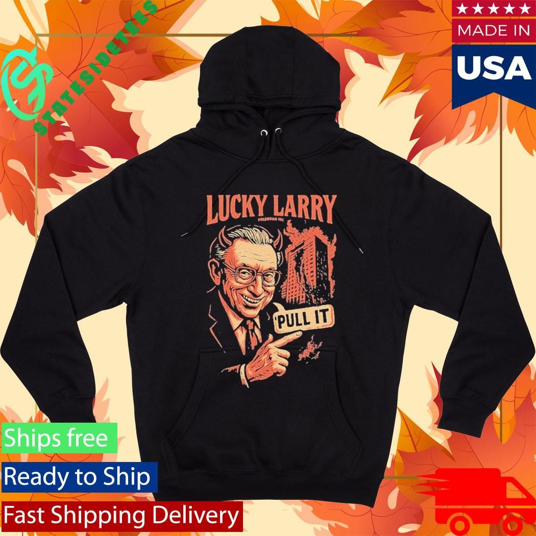 Lucky Larry Forbidden Pull It Shirt