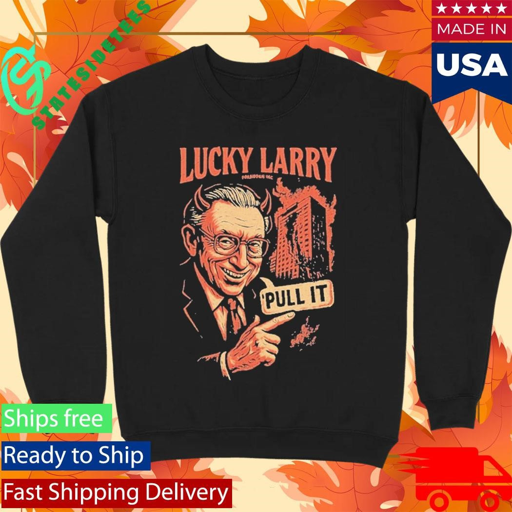 Lucky Larry Forbidden Pull It Shirt
