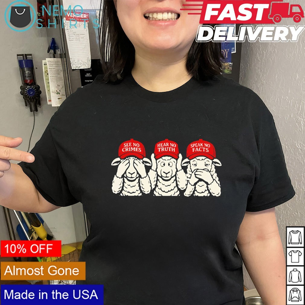 MAGA Sheep See no crimes Hear no truth Speak no facts shirt