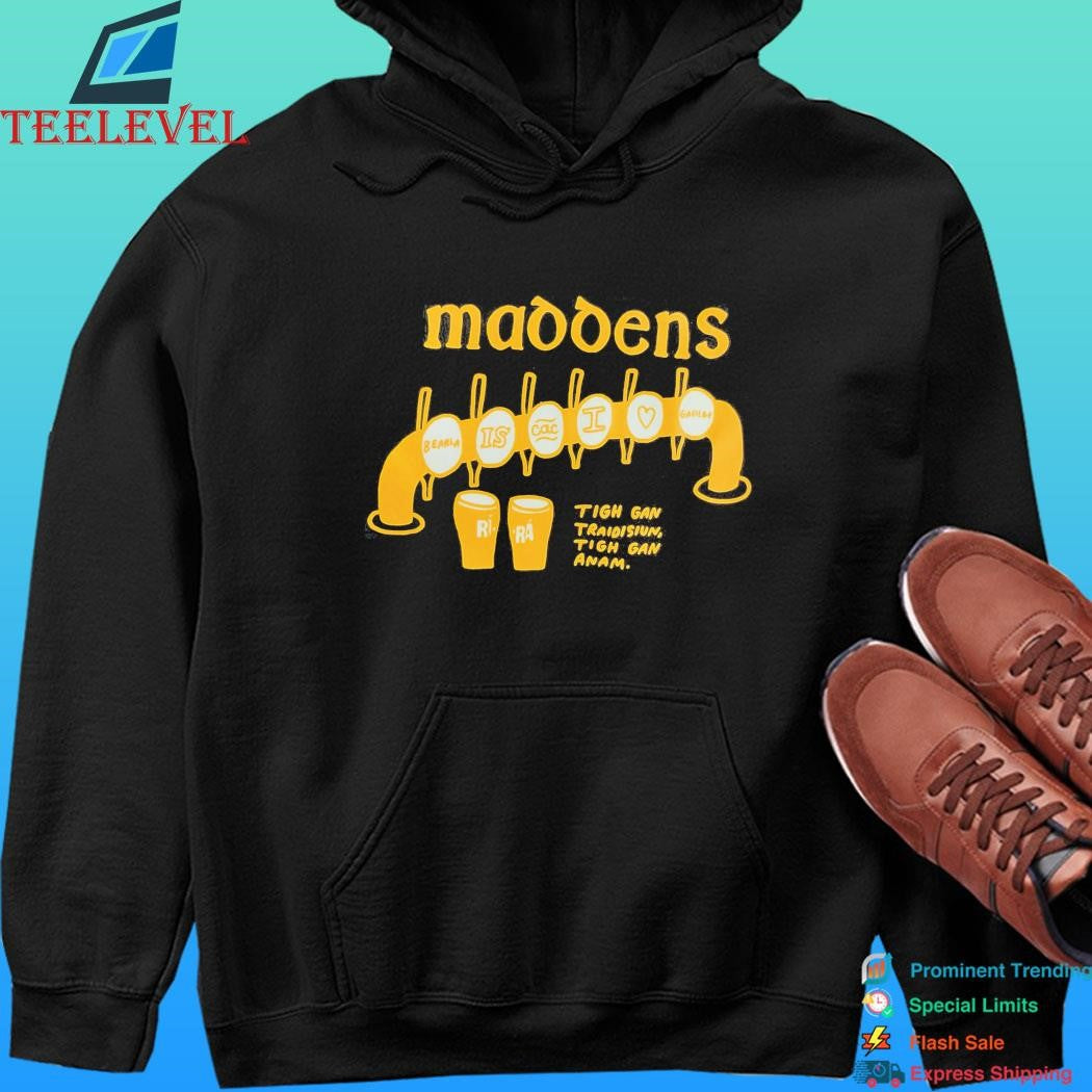 Maddens Tigh Gan Traidisiun Tigh Gan Anam Shirt