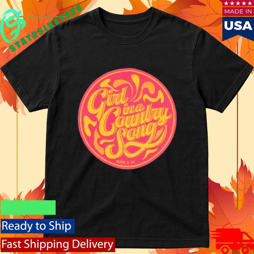 Maddie & Tae Girl In A Country Song Shirt