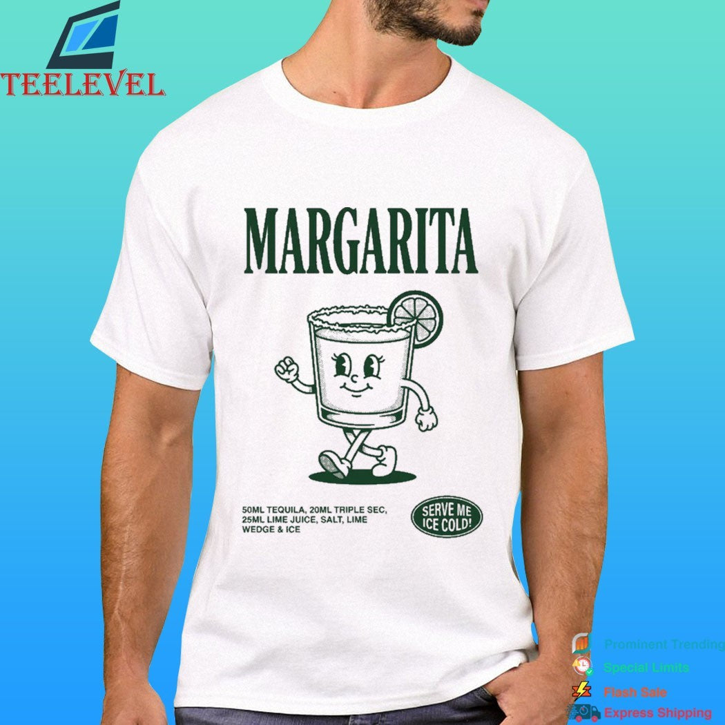 Margarita Cocktail Serve Me Ice Cold Shirt