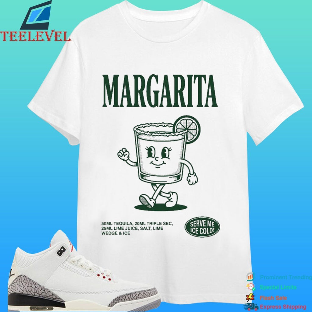 Margarita Cocktail Serve Me Ice Cold Shirt