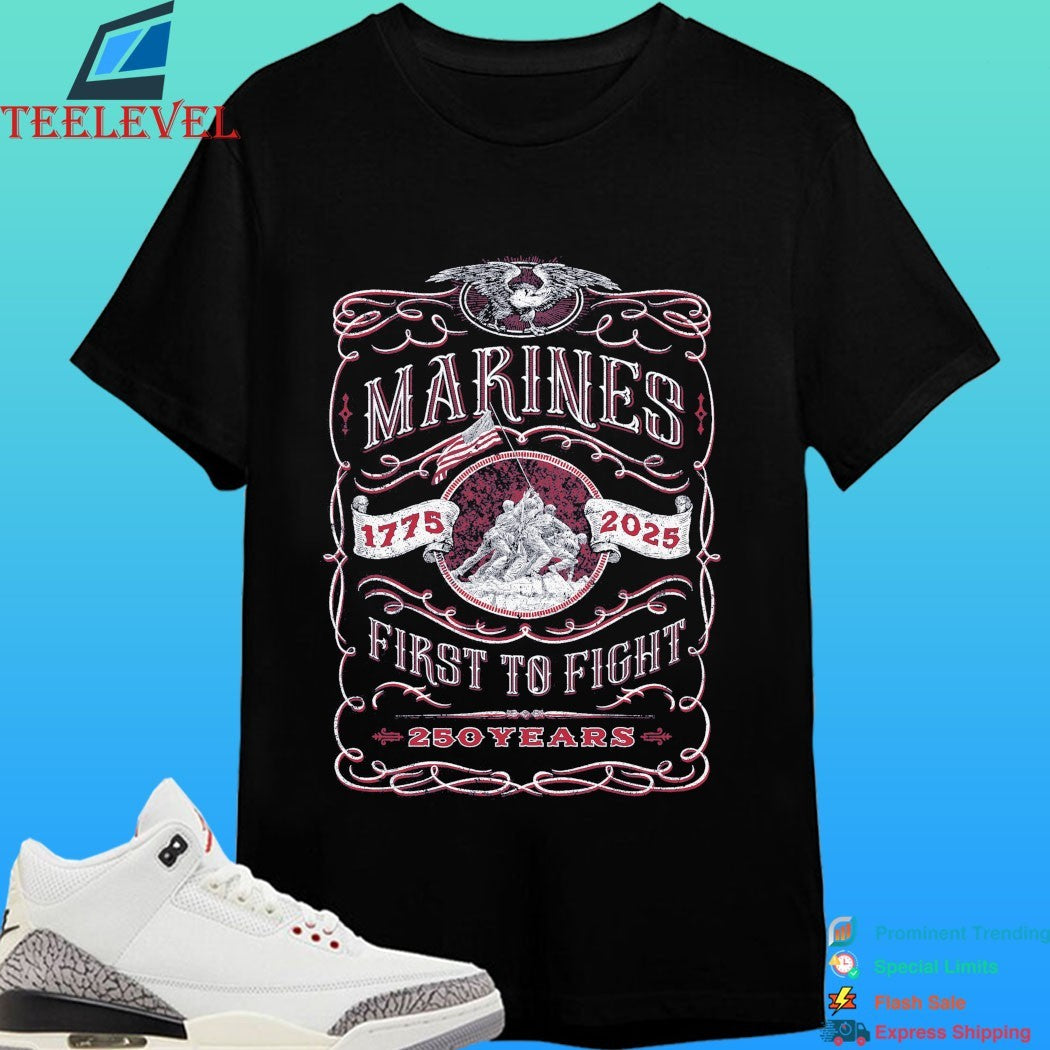Marines First To Fight 250 Years 1775-2025 Shirt