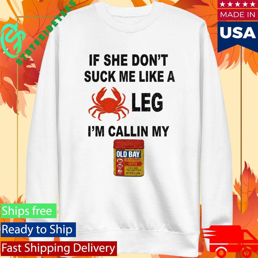 Maryland Crab Old Bay Suck Me Like A Crab Leg Shirt