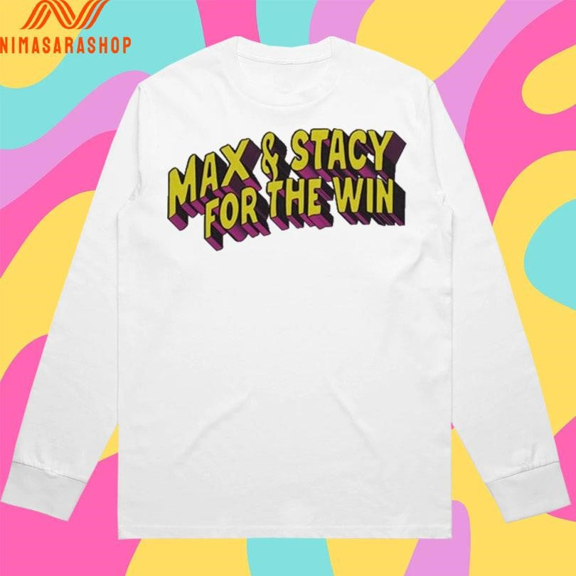 Max And Stacy For The Win Shirts