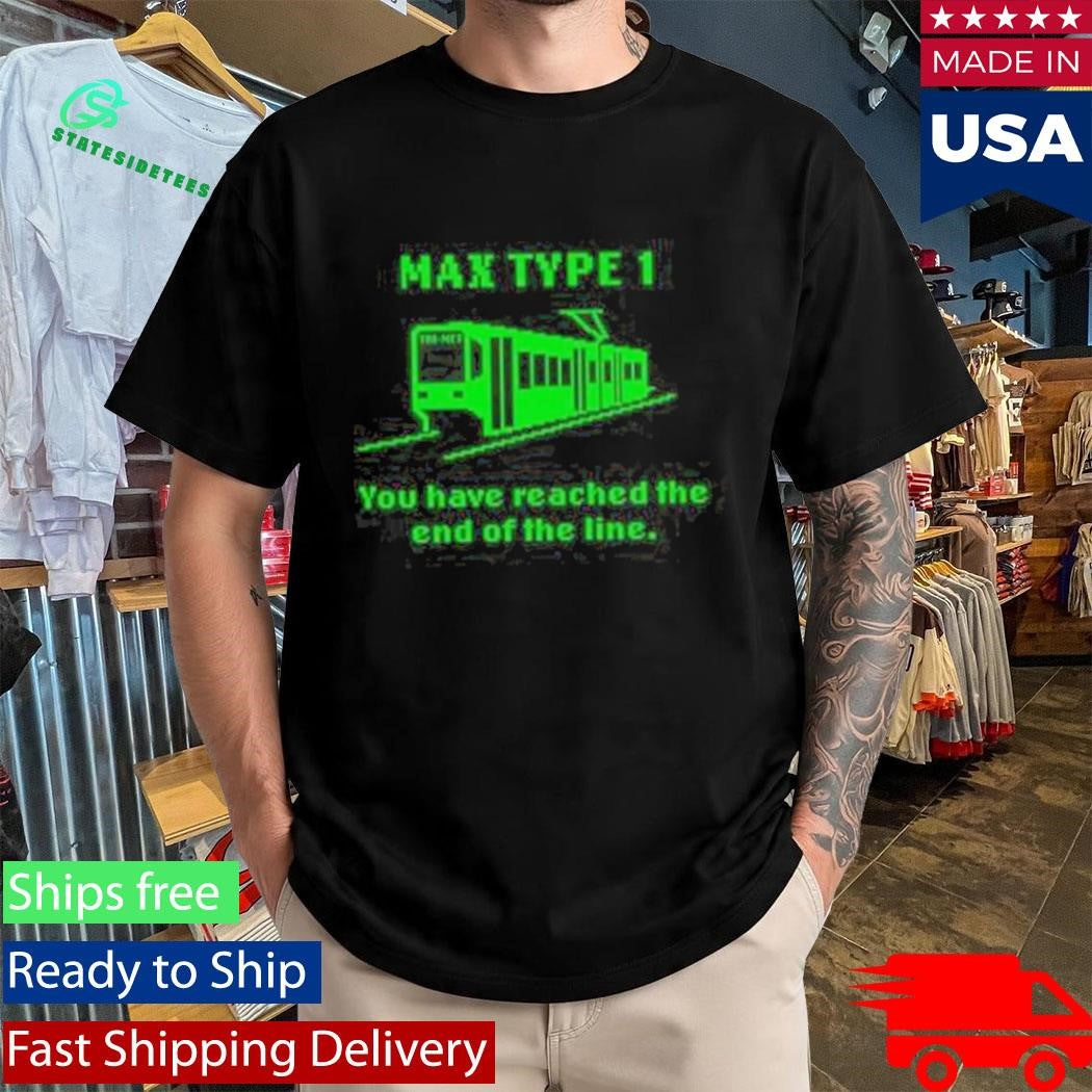 Max Type 1 End Of The Line Shirt