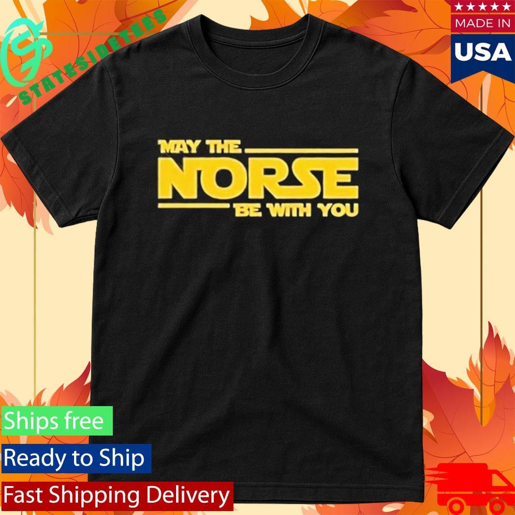 May The Norse Be with You Shirt