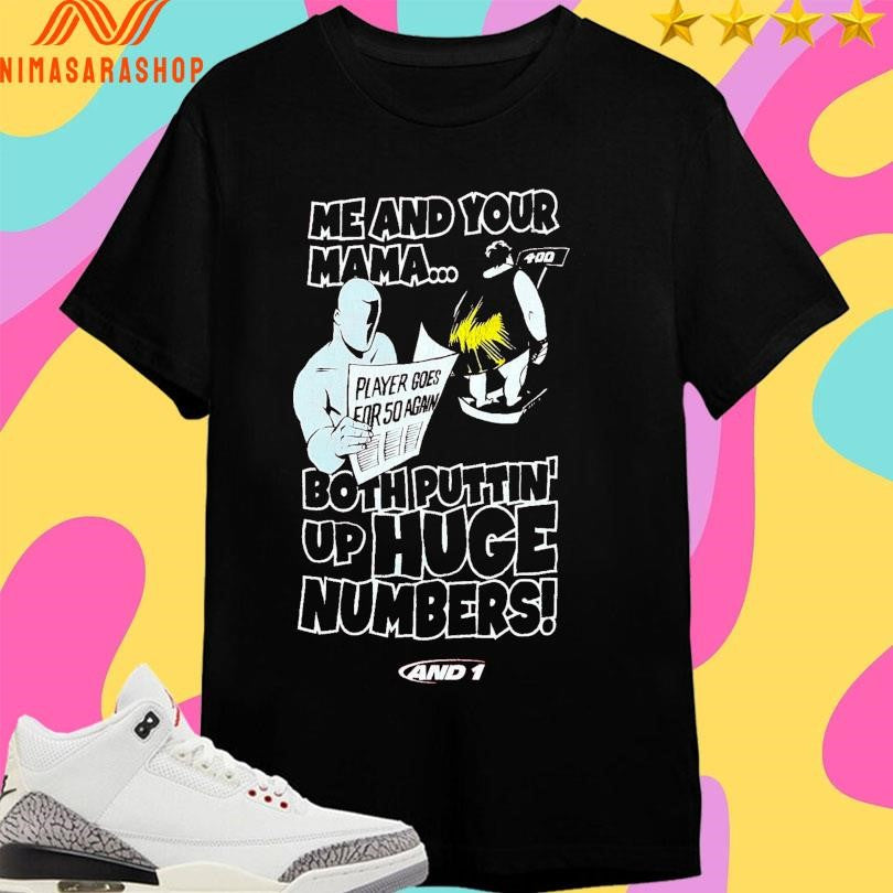 Me And Your Mama Both Puttin’ Up Huge Numbers Shirts
