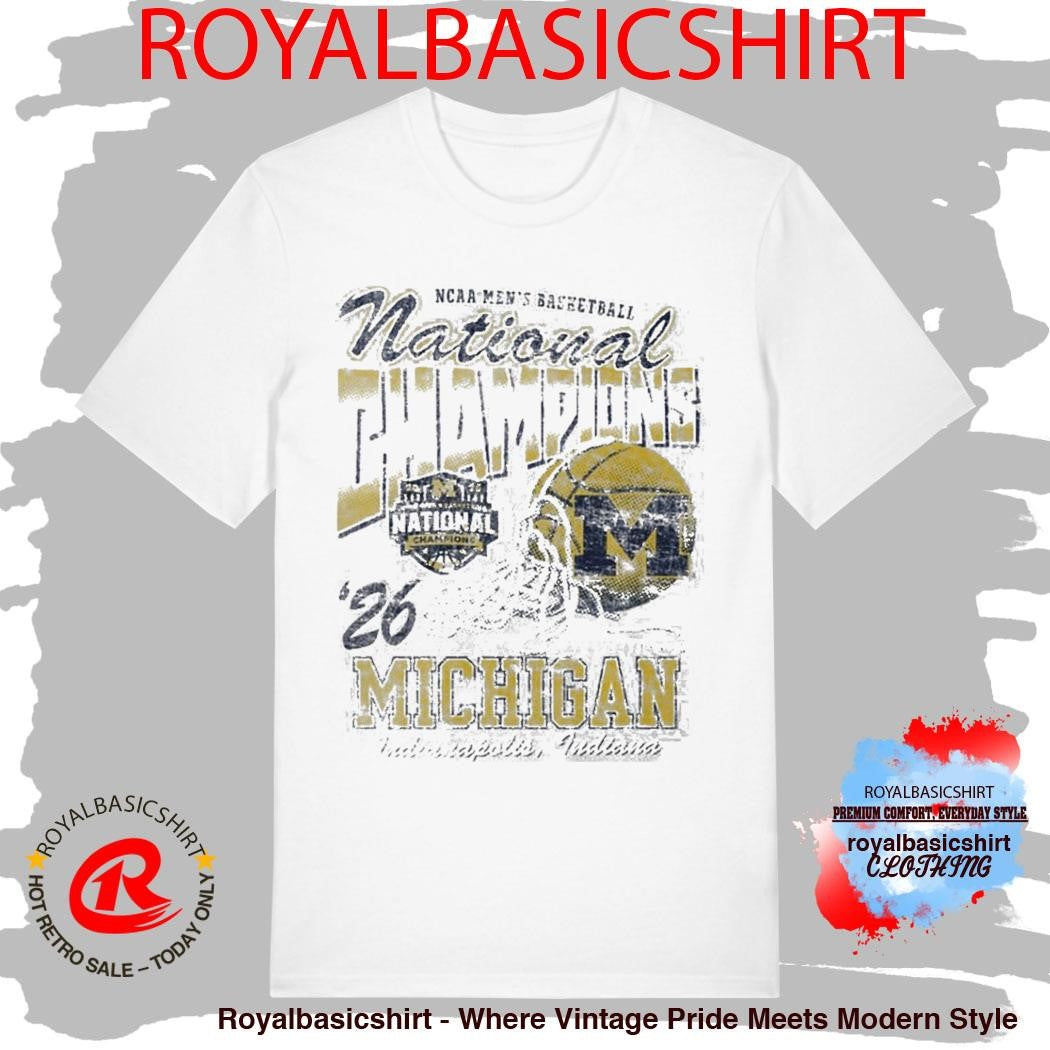 Michigan Wolverines National Champs Streetwear 2026 NCAA Men’s Basketball National Champions Final Four 2026 Shirt