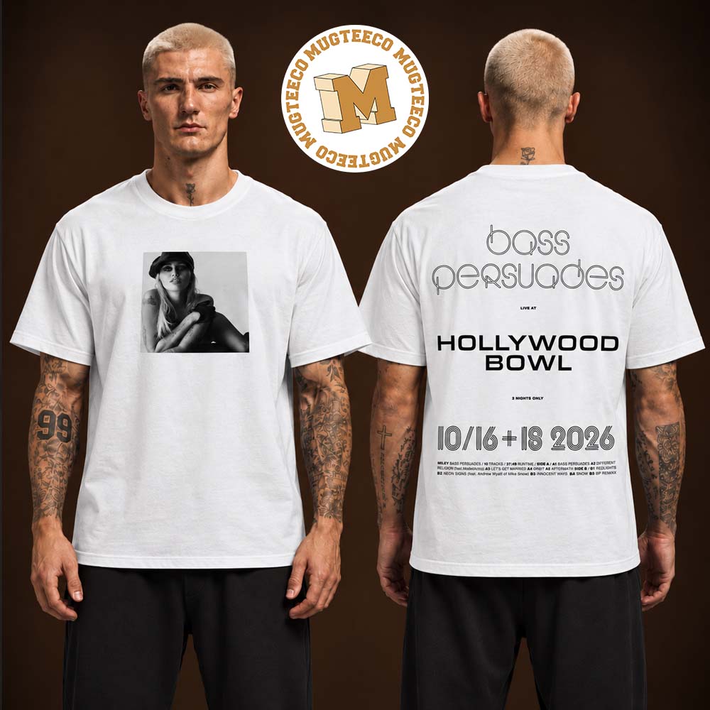 Miley Cyrus Merch Bass Persuades Hollywood Bowl On October 16 And 18 2026 Two Sided Unisex White T-Shirt