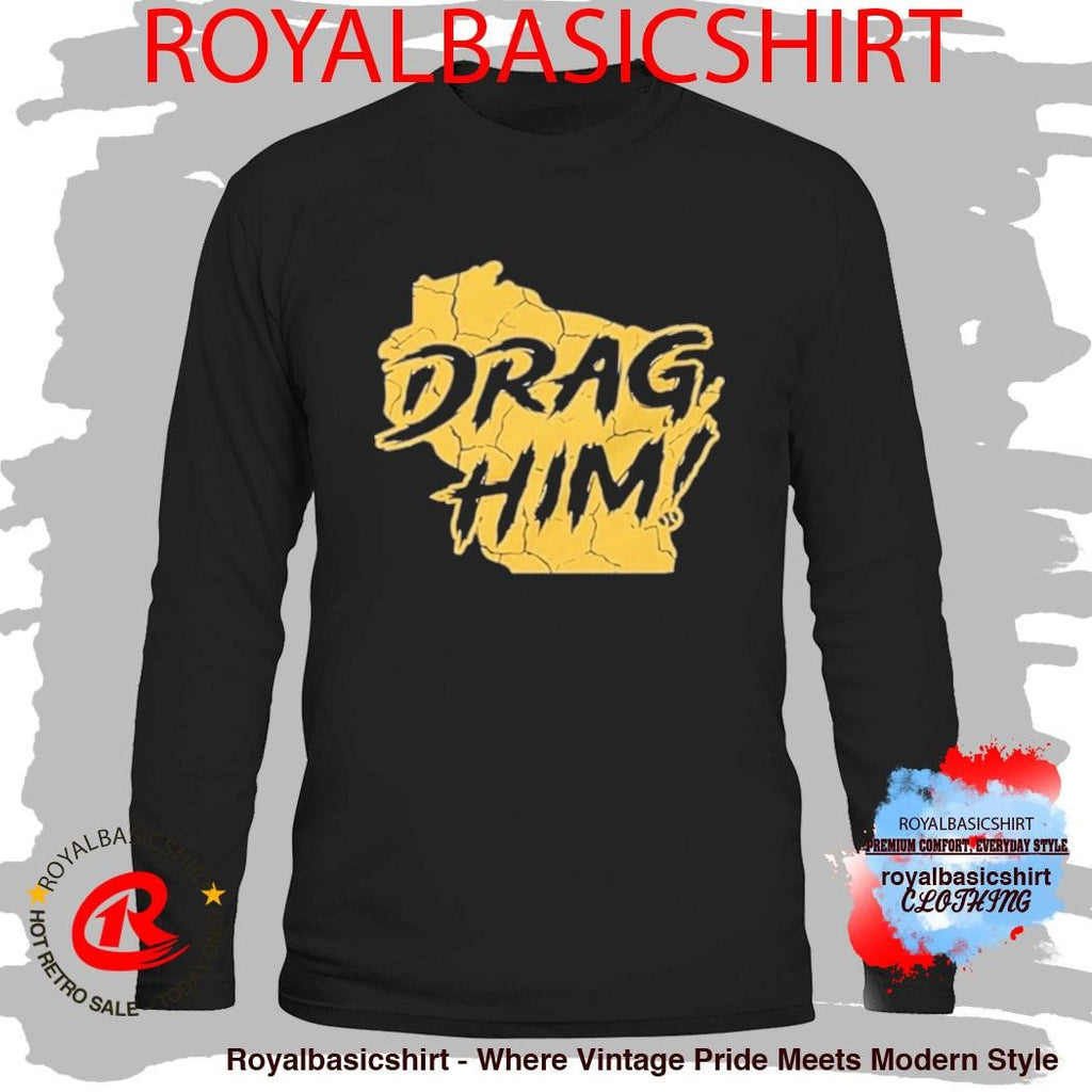 Milwaukee Brewers Drag Him Shirt