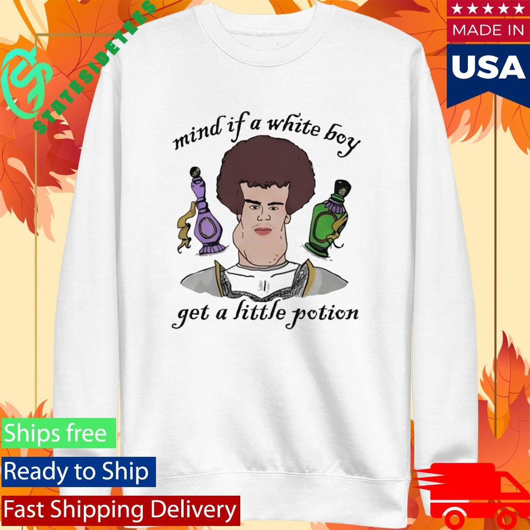 Mind If A White Boy Get A Little Potion Shirt