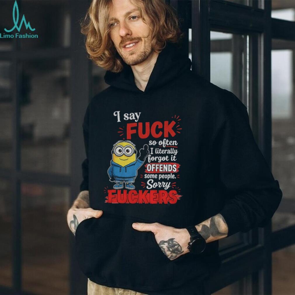 Minion Hoodie Character I Say Fuck So Often I Literally Forgot It Offends Shirt