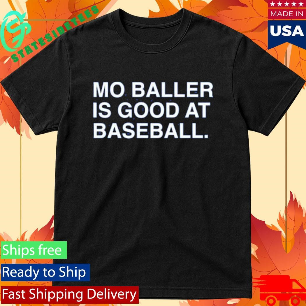 Mo Baller Is Good At Baseball Shirt