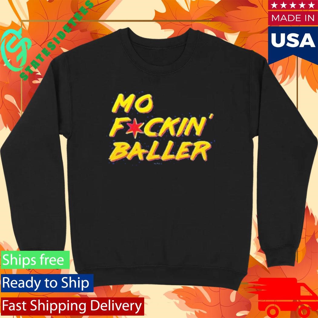 Mo Fckin’ Baller Shirt