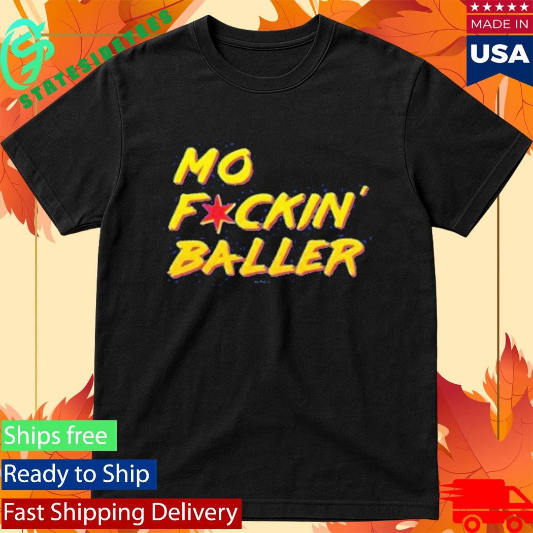 Mo Fckin’ Baller Shirt