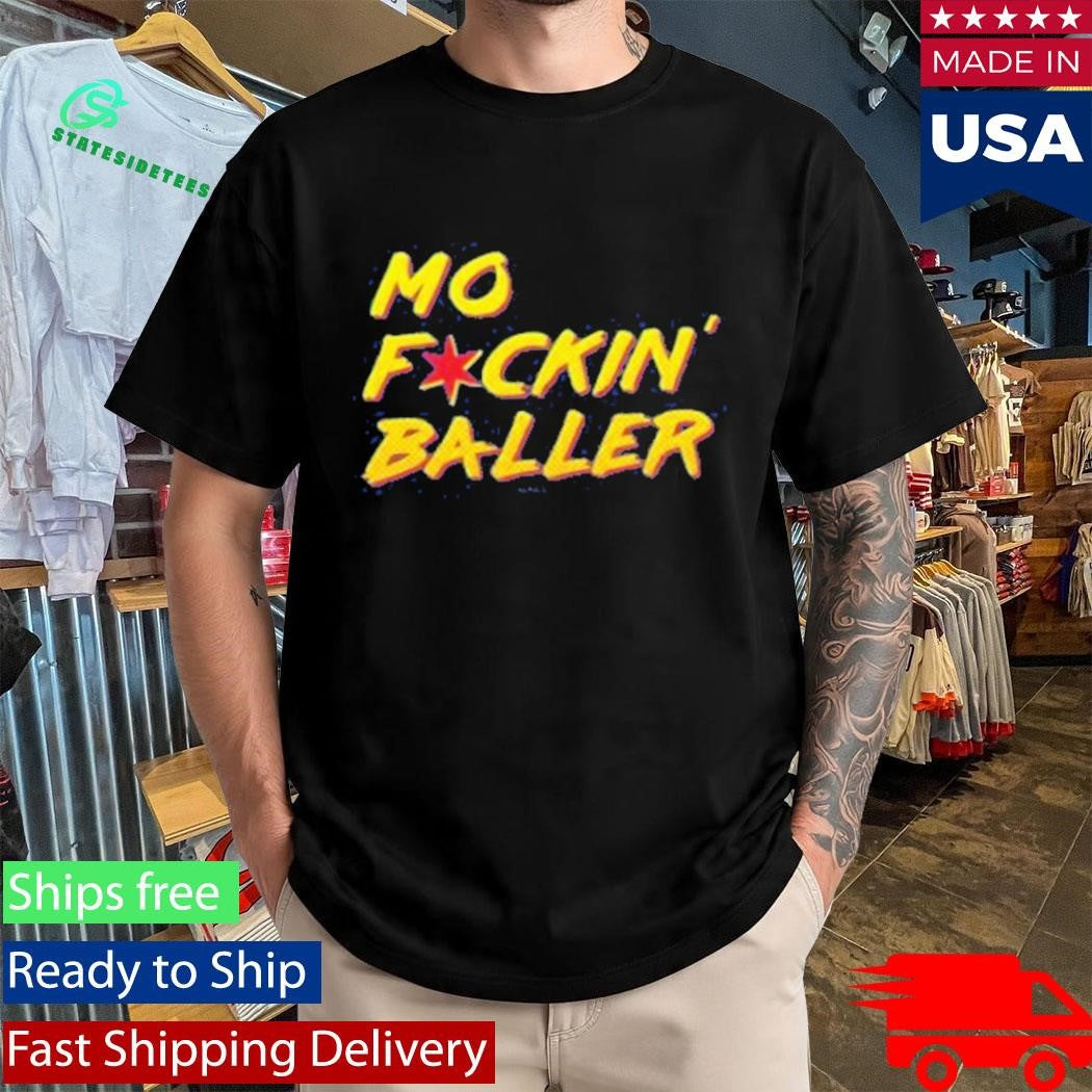 Mo Fckin’ Baller Shirt