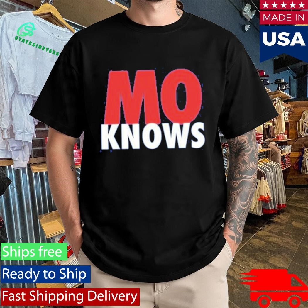 Mo Knows Shirt