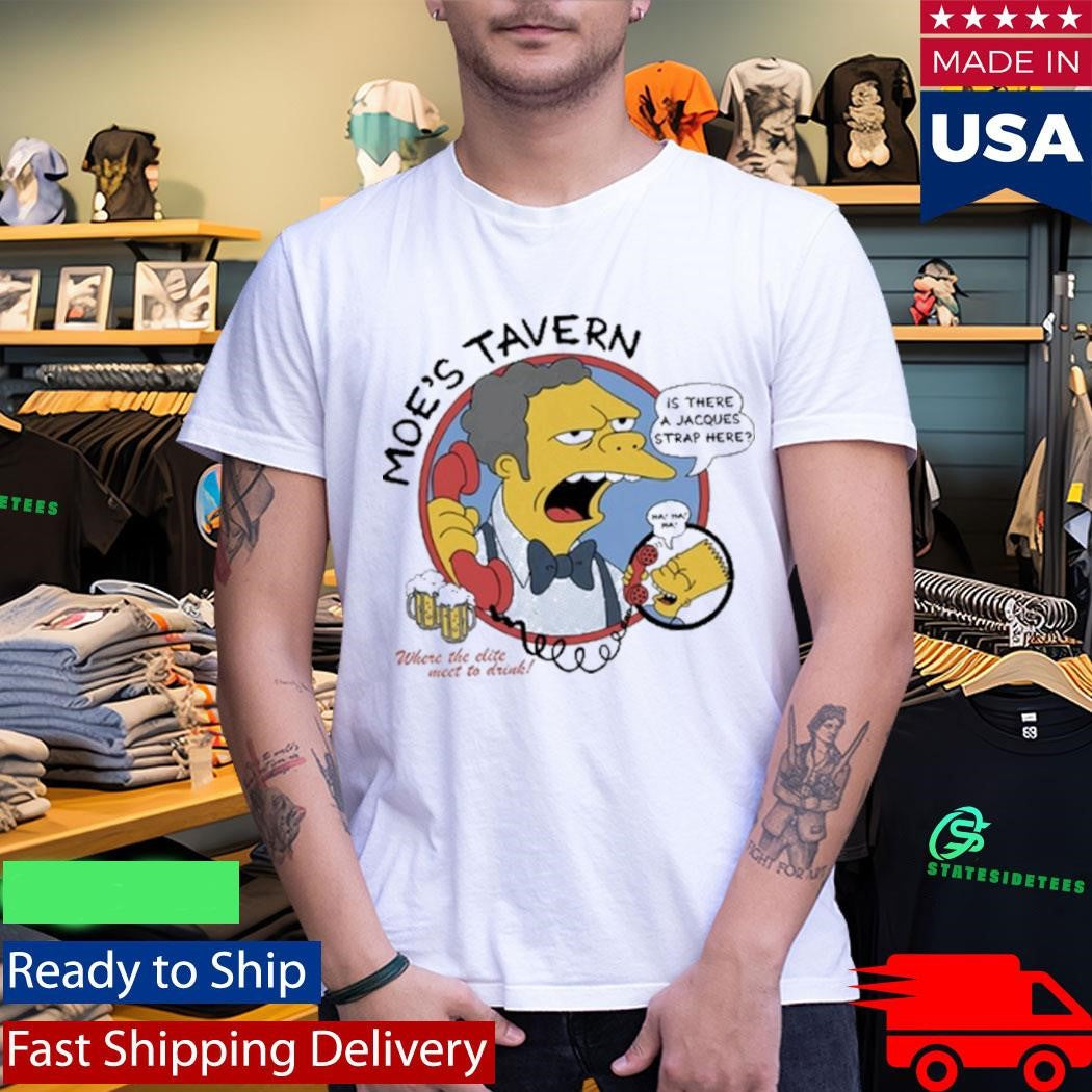 Moe’s Tavern Is There A Jacques Strap Here Shirt