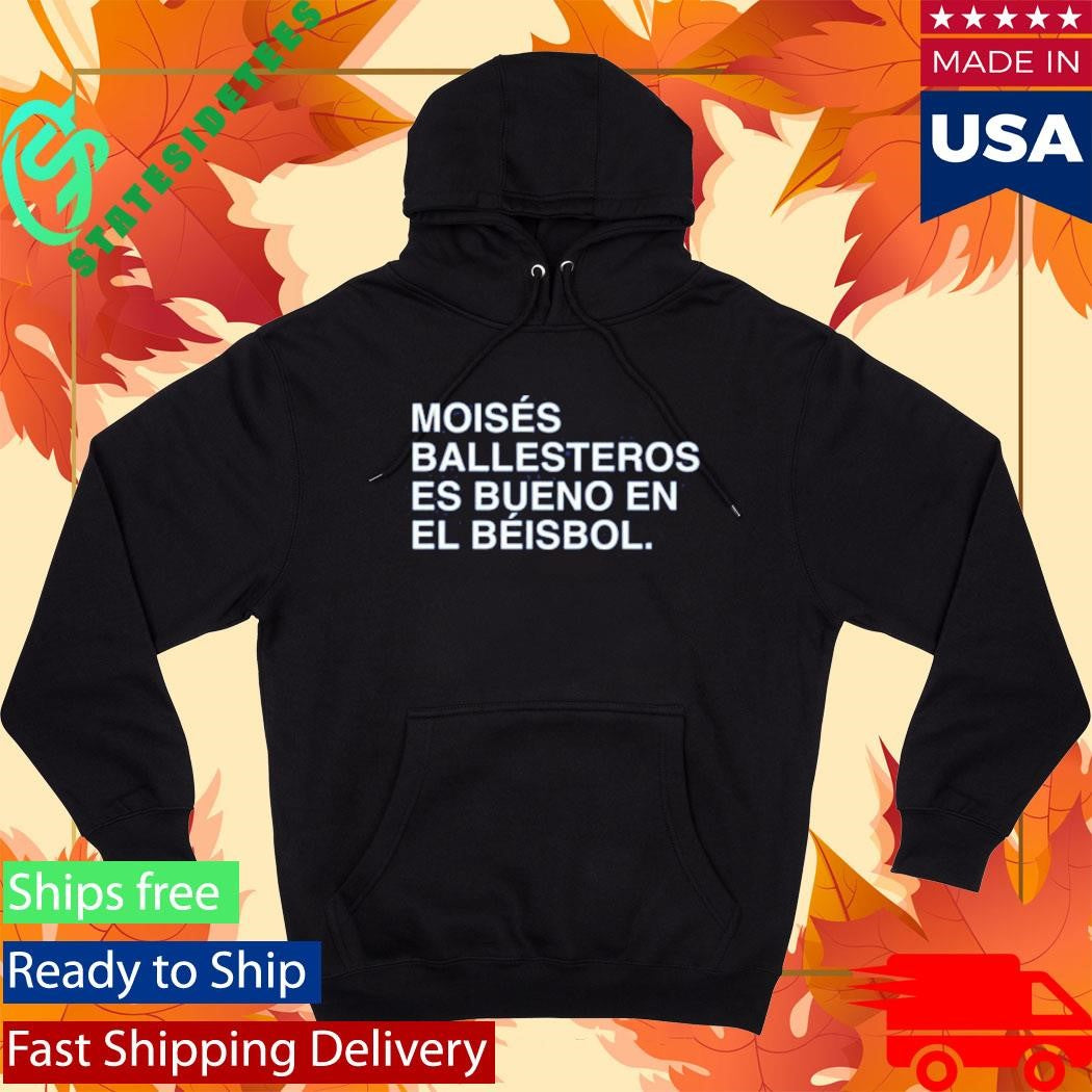 Moises Ballesteros Es Bueno En El Beisbol Shirt