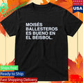 Moises Ballesteros Es Bueno En El Beisbol Shirt