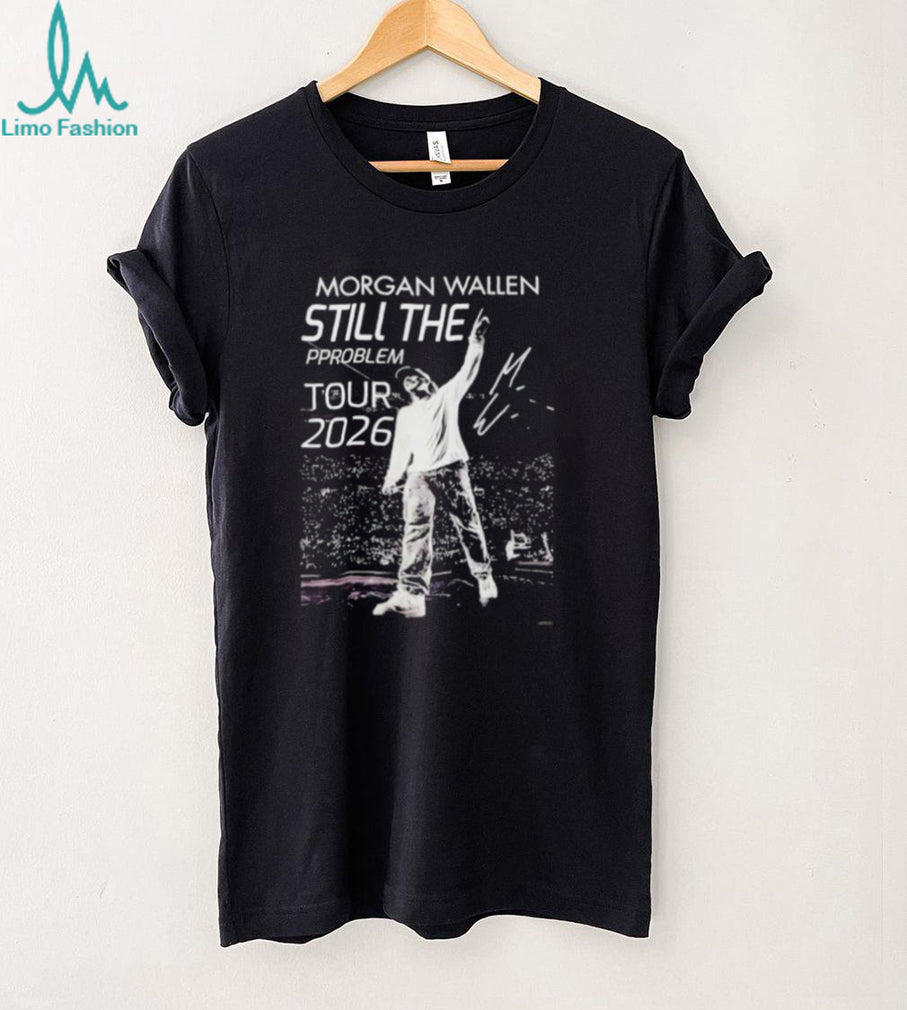 Morgan Wallen Still The Problem Tour 2026 Shirt