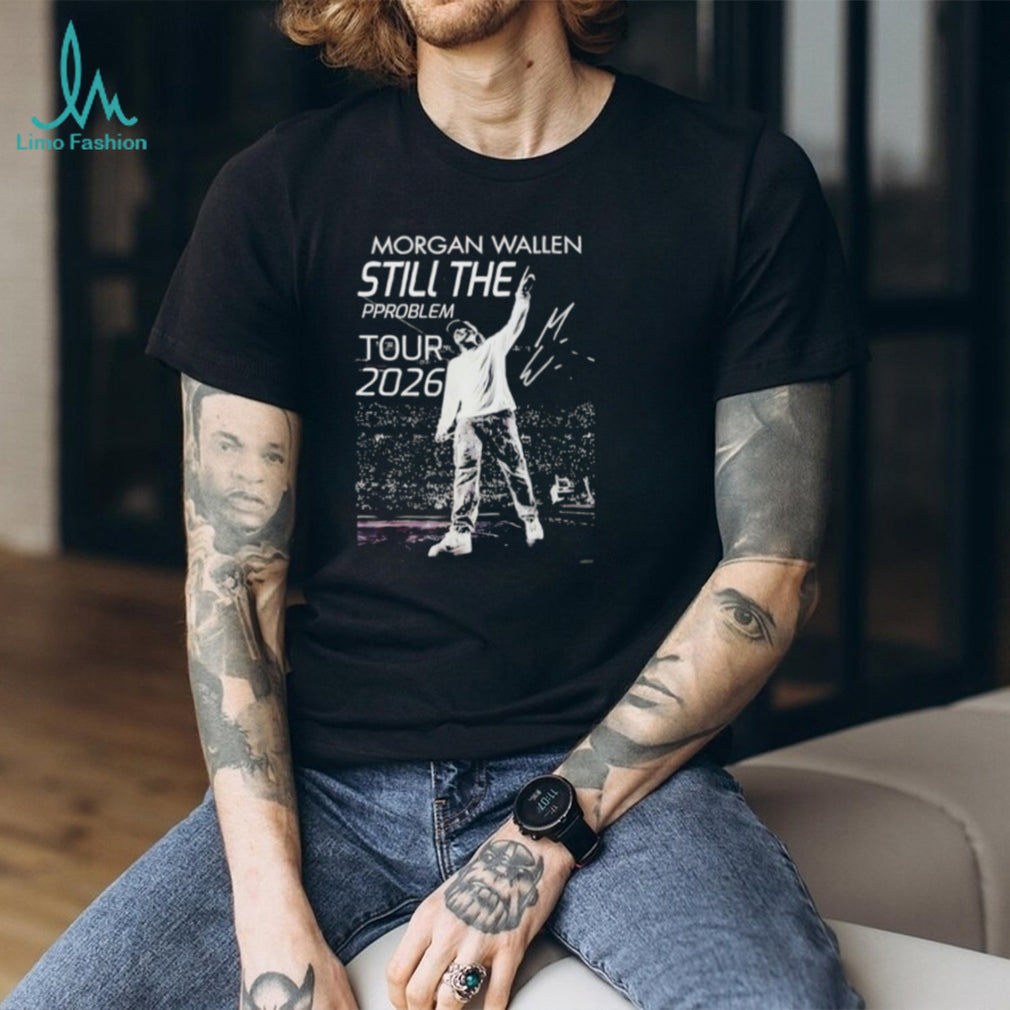 Morgan Wallen Still The Problem Tour 2026 Shirt